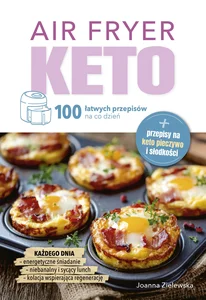 Air Fryer Keto. 100 łatwych przepisów na co dzień
