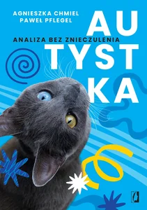 Autystka. Analiza bez znieczulenia Autystka. Analiza bez znieczulenia