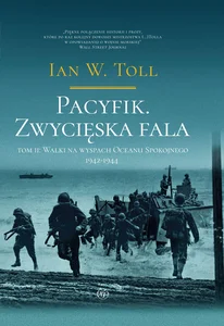 Pacyfik Zwycięska fala Tom 2 Walki na wyspach Oceanu Spokojnego 1942-1944 Pacyfik Zwycięska fala Tom 2 Walki na wyspach Oceanu Spokojnego 1942-1944