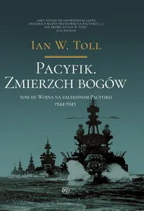 Pacyfik. Zmierzch bogów. Wojna na Zachodnim Pacyfiku, 1944-1945