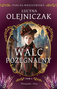 Walc pożegnalny. Cykl Pani na wrzosowisku. Tom 4
