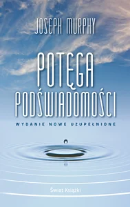 Potęga podświadomości (wydanie nowe uzupełnione) (wydanie pocketowe)
