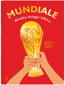 Mundiale. Wielka księga kibica