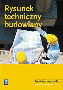 Rysunek techniczny budowlany Podręcznik do nauki zawodu Technik budownictwa. Szkoła ponadgimnazjalna