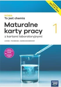 Nowa To jest chemia 1 Maturalne karty pracy z kartami laboratoryjnymi Zakres rozszerzony Edycja 2024 Liceum Technikum