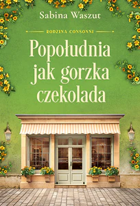 Popołudnia jak gorzka czekolada. Rodzina Consonni, Tom 3 Popołudnia jak gorzka czekolada. Rodzina Consonni, Tom 3