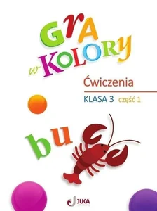 Gra w kolory SP 3 Zeszyt ćwiczeń cz.1 Gra w kolory SP 3 Zeszyt ćwiczeń cz.1
