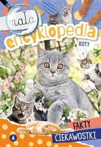Mała encyklopedia Koty Mała encyklopedia Koty