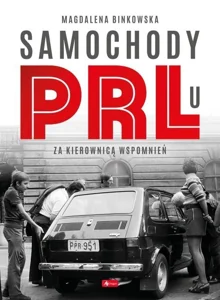 Samochody w PRLu Za kierownicą wspomnień