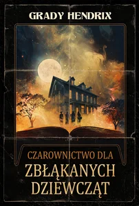 Czarownictwo dla zbłąkanych dziewcząt Czarownictwo dla zbłąkanych dziewcząt