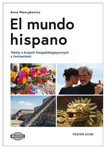 El mundo hispano Teksty o krajach hiszpańskojęzycznych z ćwiczeniami