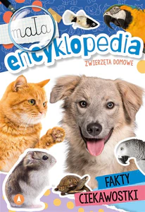 Mała encyklopedia Zwierzęta domowe Mała encyklopedia Zwierzęta domowe