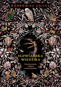 Słowiańska wiedźma. Rytuały, przepisy i zaklęcia naszych przodków wyd. 2026 Słowiańska wiedźma. Rytuały, przepisy i zaklęcia naszych przodków wyd. 2026