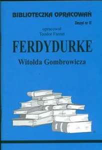 Biblioteczka Opracowań Ferdydurke Witolda Gombrowicza Zeszyt nr 11 Biblioteczka Opracowań Ferdydurke Witolda Gombrowicza Zeszyt nr 11