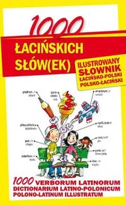 1000 łacińskich słów(ek) Ilustrowany słownik polsko-łaciński łacińsko-polski