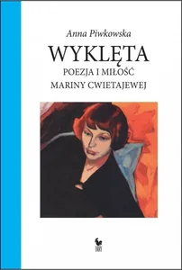 Wyklęta Poezja i miłość Mariny Cwietajewej