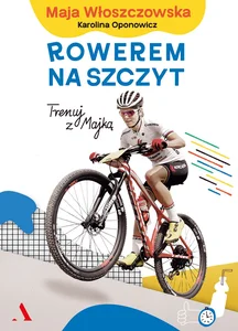 Rowerem na szczyt Trenuj z Majką Rowerem na szczyt Trenuj z Majką