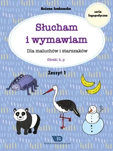 Słucham i wymawiam Dla maluchów i starszaków Zeszyt 1 Głoski b, p Słucham i wymawiam Dla maluchów i starszaków Zeszyt 1 Głoski b, p