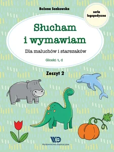 Słucham i wymawiam Dla maluchów i starszaków Zeszyt 2 Głoski t, d