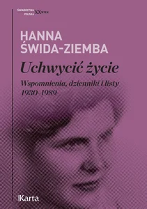 Uchwycić życie Wspomnienia, dzienniki i listy 1930–1989