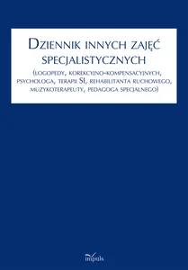 Dziennik innych zajęć specjalistycznych Jakich...(logopedy, korekcyjno-kompensacyjnych, psychologa, terapii SI, rehabilitanta ruchowego, muz