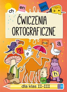 Ćwiczenia ortograficzne dla klas II-III Zeszyt 2 - ch - en - om