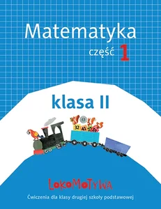 Lokomotywa 2 Matematyka Ćwiczenia Część.1 Szkoła podstawowa
