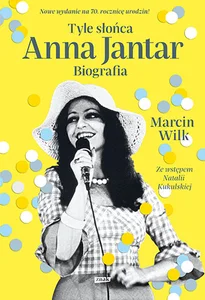 Tyle słońca. Anna Jantar. Biografia wyd. kiesz Tyle słońca. Anna Jantar. Biografia wyd. kiesz