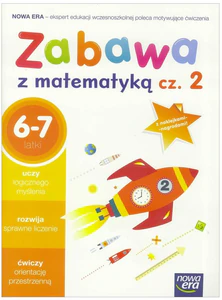 Zabawa z matematyką Część 2 Edukacja wczesnoszkolna 6-7 latki Zabawa z matematyką Część 2 Edukacja wczesnoszkolna 6-7 latki