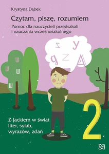 Czytam piszę rozumiem Pomoc dla nauczycieli przedszkoli i nauczania wczesnoszkolnego Z Jackiem w świat liter, sylab, wyrazów, zdań