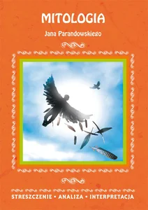 Mitologia Jana Parandowskiego Streszczenie, analiza, interpretacja Mitologia Jana Parandowskiego Streszczenie, analiza, interpretacja