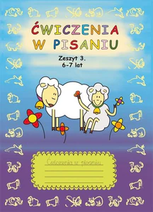 Ćwiczenia w pisaniu Zeszyt 3 6-7 lat