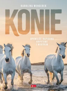 Konie Album Opowieść napisana kopytami i wiatrem