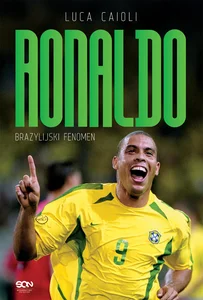 Ronaldo. Brazylijski Fenomen Ronaldo. Brazylijski Fenomen