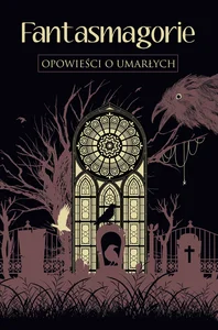 Fantasmagorie. Opowieści o umarłych