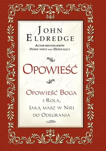 Opowieść Opowieść Boga i rola, jaką masz w niej do odegrania Opowieść Opowieść Boga i rola, jaką masz w niej do odegrania