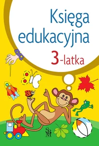 Zestaw: Księga edukacyjna 3-latka + Montessori Ćwiczenia trzylatka Zestaw: Księga edukacyjna 3-latka + Montessori Ćwiczenia trzylatka