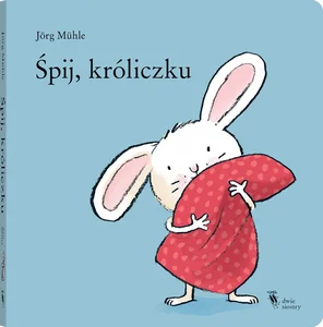 Zestaw: Śpij, króliczku + Nie płacz, króliczku