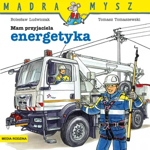 Zestaw: Mądra Mysz Mam przyjaciela energetyka + Mądra Mysz. Mam przyjaciela kolejarza