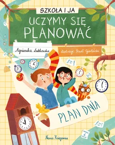 Zestaw: Dlaczego rodzice tak się czepiają twojeg + Szkoła i ja Uczymy się planować Plan dni