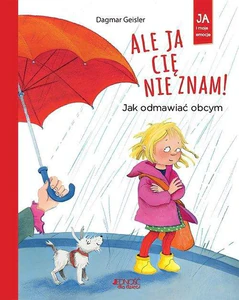 Zestaw: Ale ja cię nie znam! Jak odmawiać obcym + Daj mi spokój! Jak nie dać sobie dokucza