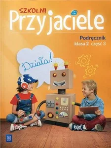 Szkolni Przyjaciele 2 Podręcznik Część 3 Szkoła podstawowa