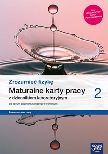 Zrozumieć fizykę 2 Maturalne karty pracy Zakres rozszerzony Szkoła ponadpodstawowa