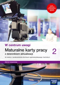 W centrum uwagi 2 Maturalne karty pracy z dziennikiem aktualizacji do wiedzy o społeczeństwie Zakres rozszerzony Liceum Technikum