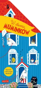 Muminki. W domu Muminków. Opowieść z otwieranymi okienkami