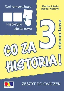 Dać rzeczy słowo. Co za historia! ćw. 3 elementy Dać rzeczy słowo. Co za historia! ćw. 3 elementy