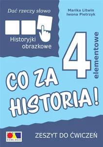 Dać rzeczy słowo. Co za historia! ćw. 4 elementy Dać rzeczy słowo. Co za historia! ćw. 4 elementy