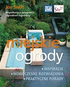 Miejskie Ogrody inspiracje nowoczesne rozwiązania praktyczne porady