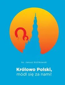 Królowa Polski módl się za nami