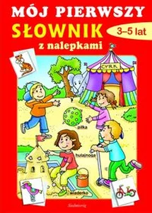 Mój pierwszy słownik 3-5 lat z nalepkami Mój pierwszy słownik 3-5 lat z nalepkami